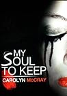 My Soul to Keep by Carolyn McCray