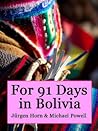 For 91 Days in Bolivia