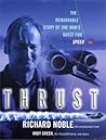Thrust: the remarkable story of one man's quest for speed Thrust: the remarkable story of one man's quest for speed