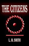 The Citizens by L.M.    Smith