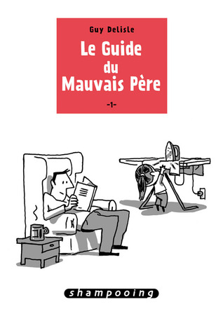 Le Guide du Mauvais Père, tome 1