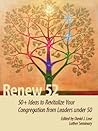 Renew 52: 50+ Ideas to Revitalize Your Congregation Renew 52: 50+ Ideas to Revitalize Your Congregation