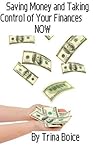 How to Save Money and Get Control Of Your Finances by Trina Boice