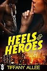 Heels and Heroes by Tiffany Allee