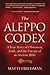 The Aleppo Codex: The True Story of Obsession, Faith, and the International Pursuit of an Ancient Bible