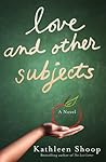 Love and Other Subjects by Kathleen Shoop Love and Other Subjects by Kathleen Shoop