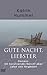 Gute Nacht, liebster Demenz. Ein berührender Bericht über Liebe und Vergessen