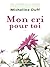 Mon cri pour toi by Micheline Duff Mon cri pour toi by Micheline Duff