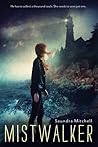 Mistwalker by Saundra Mitchell