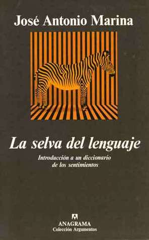 La selva del lenguaje: Introducción a un diccionario de los sentimientos (Hardcover)