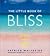 The Little Book of Bliss: How To Reach Cloud Nine