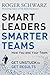 Smart Leaders, Smarter Teams: How You and Your Team Get Unstuck to Get Results