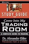 Study Guide for Come Into My Trading Room: A Complete Guide to Trading Study Guide for Come Into My Trading Room: A Complete Guide to Trading
