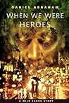 When We Were Heroes