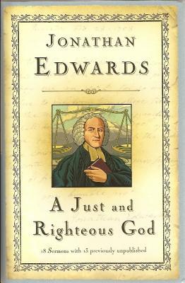 A Just And Righteous God: 18 Sermons