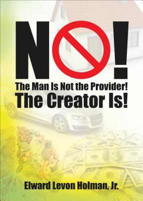 No! The Man Is Not the Provider! The Creator Is!