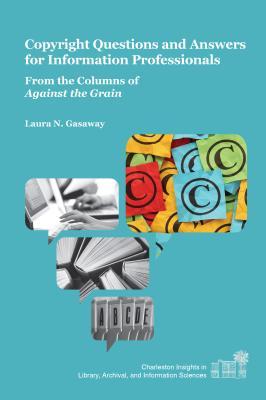 Copyright Questions and Answers for Information Professionals: From the Columns of Against the Grain (Unknown Binding)