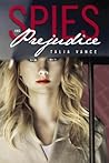 Spies and Prejudice by Talia Vance