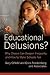 Educational Delusions?: Why Choice Can Deepen Inequality and How to Make Schools Fair