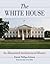 The White House: An Illustrated Architectural History