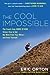 The Cool Impossible: The Coach from "Born to Run" Shows How to Get the Most from Your Miles—and from Yourself