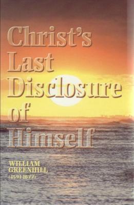Christ's Last Disclosure of Himself (Hardcover)