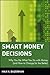 Smart Money Decisions: Why You Do What You Do with Money (and How to Change for the Better)