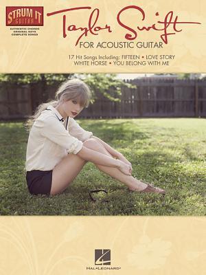Taylor Swift for Acoustic Guitar Songbook – Strum It Series | 17 Hit Songs with Chords, Lyrics, and Melody in Original Keys | Sheet Music for Acoustic Guitar Players and Fans
