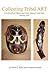 Collecting Tribal Art