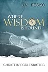 Where Wisdom is Found: Christ in Ecclesiastes