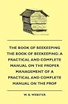 The Book of Bee-Keeping: A Practical and Complete Manual on the Proper Management of Bees