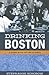 Drinking Boston: A History ...