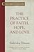 The Practice of Faith, Hope, and Love