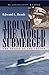 Around the World Submerged: The Voyage of the Triton (Bluejacket Books)