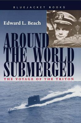 Around the World Submerged: The Voyage of the Triton (Bluejacket Books)