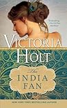 The India Fan by Victoria Holt The India Fan by Victoria Holt