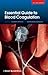 Essential Guide to Blood Coagulation