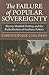 The Failure of Popular Sovereignty: Slavery, Manifest Destiny, and the Radicalization of Southern Politics (American Political Thought)
