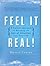 Feel It Real!: A Guided Approach to Bringing the Law of Attraction into Your Life