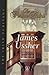 The Puritan Pulpit: James Ussher: The Irish Puritans