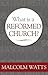 What Is A Reformed Church? by Malcolm Watts