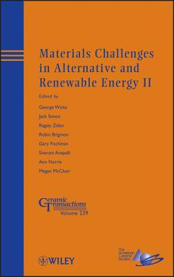 Materials Challenges in Alternative and Renewable Energy II (Ceramic Transactions Series)