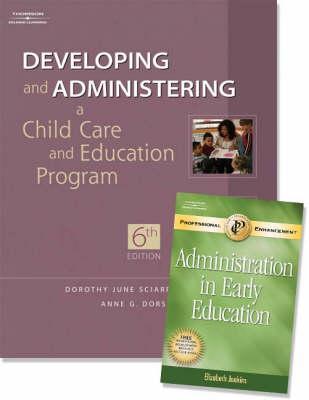 Developing and Administering a Child Care and Education Program [with Professional Enhancement Booklet]