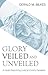 Glory Veiled and Unveiled: A Heart-Searching Look at Christ's Parables