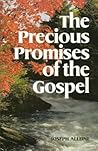 The Precious Promises of the Gospel The Precious Promises of the Gospel