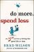 Do More, Spend Less: The New Secrets of Living the Good Life for Less