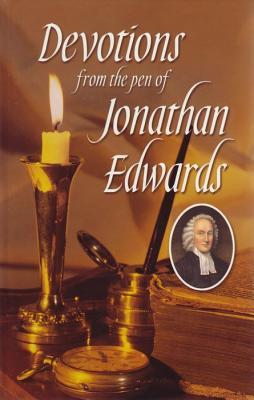 Devotions from the Pen of Jonathan Edwards (Hardcover)