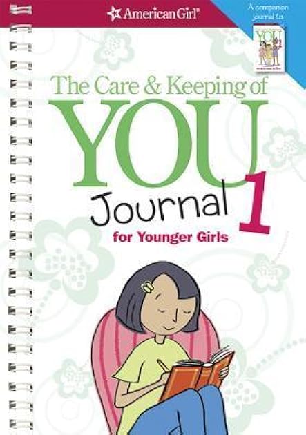 The Care and Keeping of You Journal: for Younger Girls (American Girl® Wellbeing)