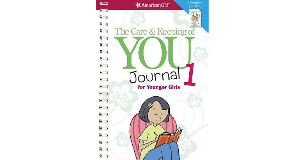 The Care &amp; Keeping of You Journal 1 for Younger Girls by
