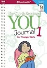 The Care and Keeping of You Journal: for Younger Girls (American Girl® Wellbeing)